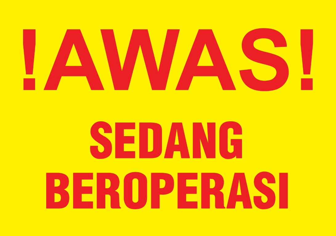 SIGNAGE -AWAS SEDANG BEROPERASI / DISELENGGARA_ 1SIDE PRINTING